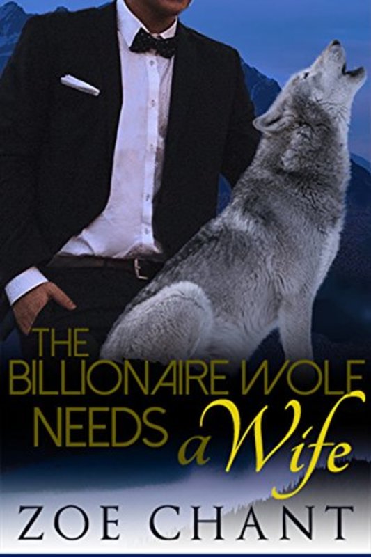 Book cover for "The Billionaire Wolf Needs a Wife" by Zoe Chant