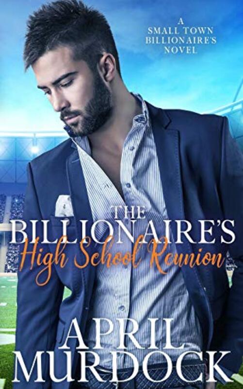 Book cover for "The Billionaire's High School Reunion" by April Murdock
