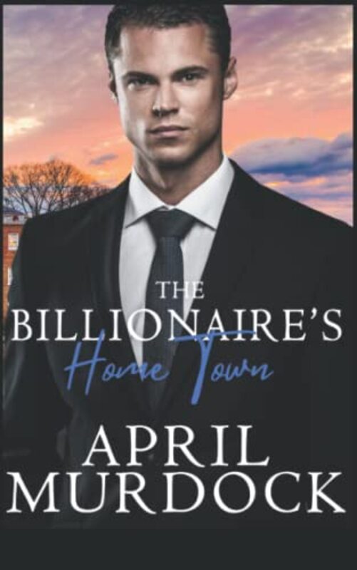 Book cover for "The Billionaire's Home Town" by April Murdock