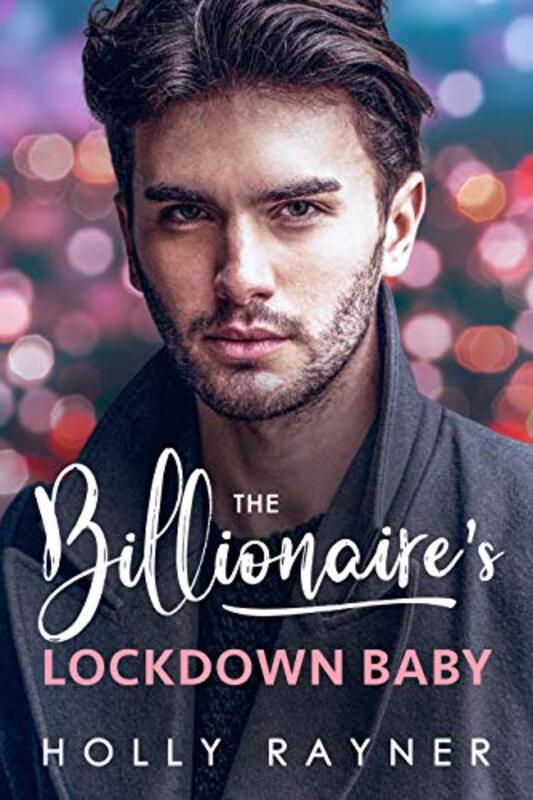 Book cover for "The Billionaire's Lockdown Baby" by Holly Rayner