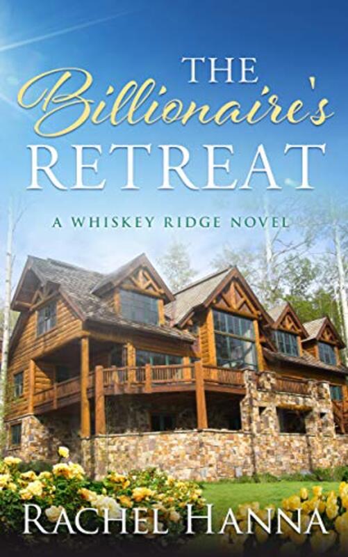 Book cover for "The Billionaire's Retreat" by Rachel Hanna