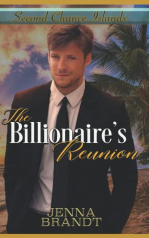 Book cover for "The Billionaire's Reunion" by Jenna Brandt