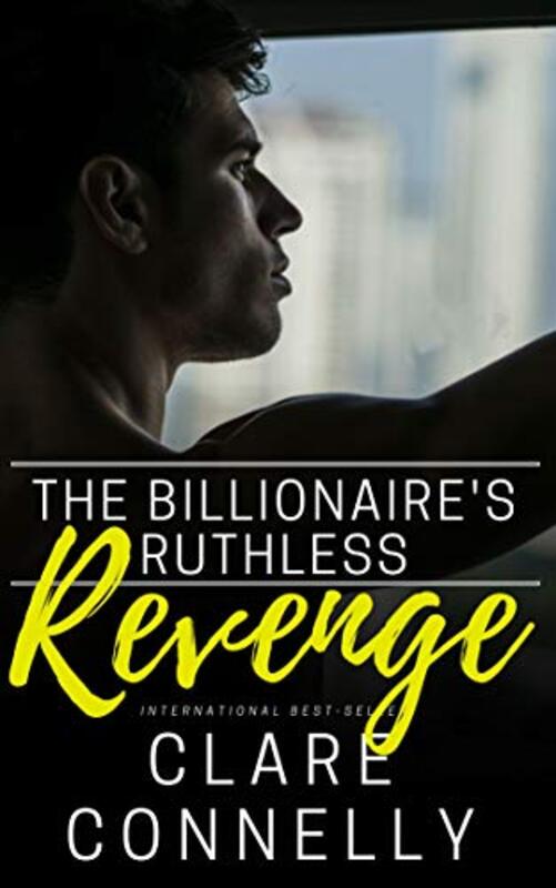 Book cover for "The Billionaire's Ruthless Revenge" by Clare Connelly