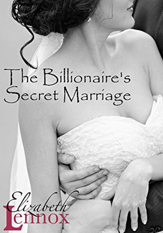 Book cover for "The Billionaire's Secret Marriage" by Elizabeth Lennox