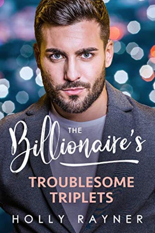 Book cover for "The Billionaire's Troublesome Triplets" by Holly Rayner
