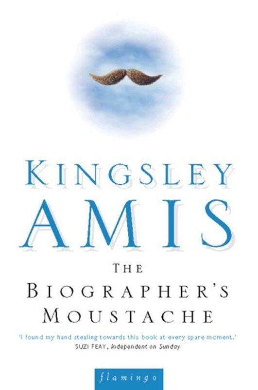 Book cover for "The Biographer's Moustache" by Kingsley Amis