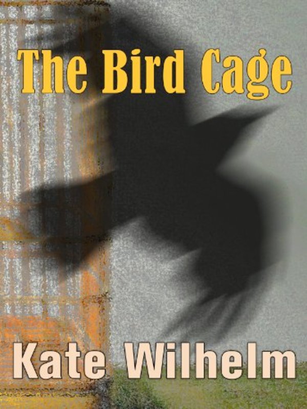 Book cover for "The Bird Cage" by Kate Wilhelm