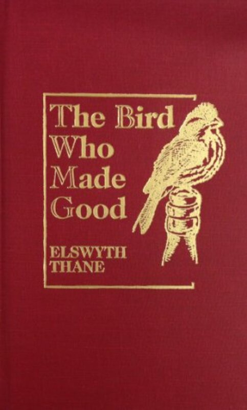 Book cover for "The Bird Who Made Good" by Elswyth Thane