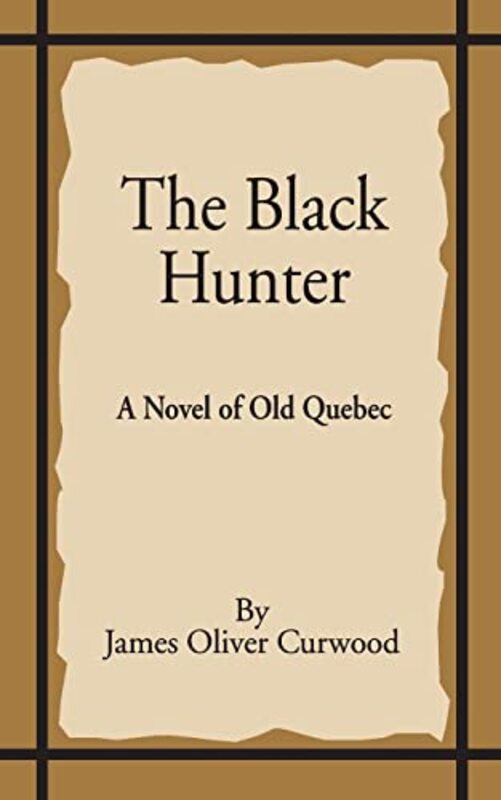 Book cover for "The Black Hunter" by James Oliver Curwood