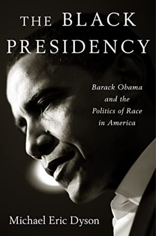 Book cover for "The Black Presidency" by Michael Eric Dyson