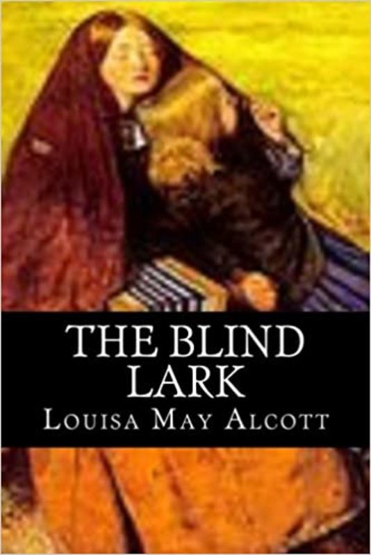 Book cover for "The Blind Lark" by Louisa May Alcott
