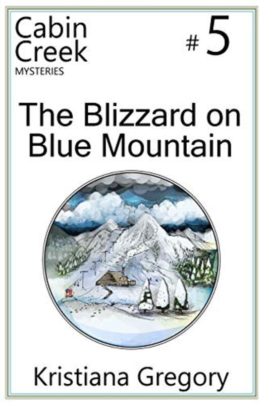 Book cover for "The Blizzard on Blue Mountain" by Kristiana Gregory