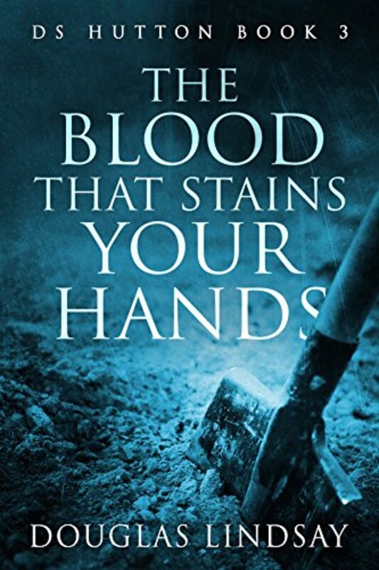 Book cover for "The Blood That Stains Your Hands" by Douglas Lindsay