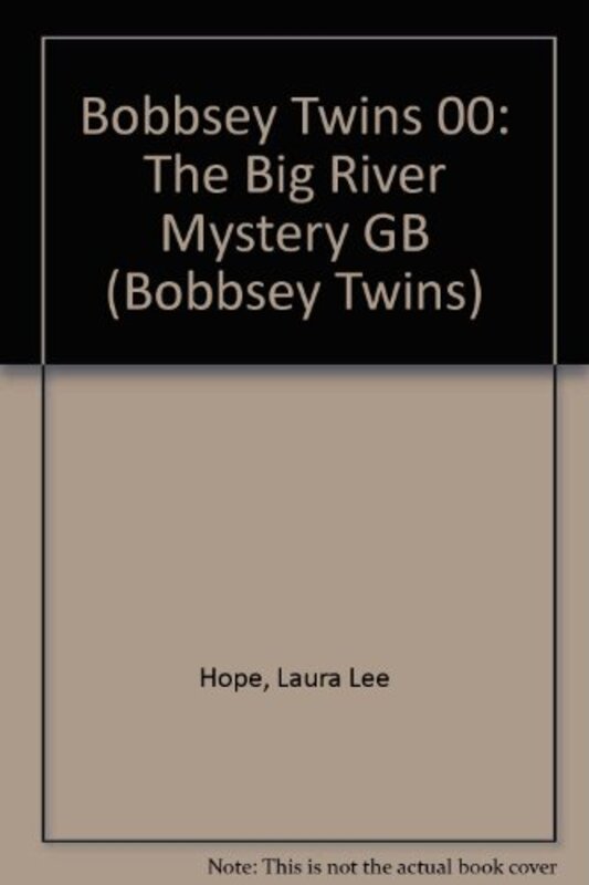 Book cover for "The Bobbsey Twins And The Big River Mystery" by Laura Lee Hope