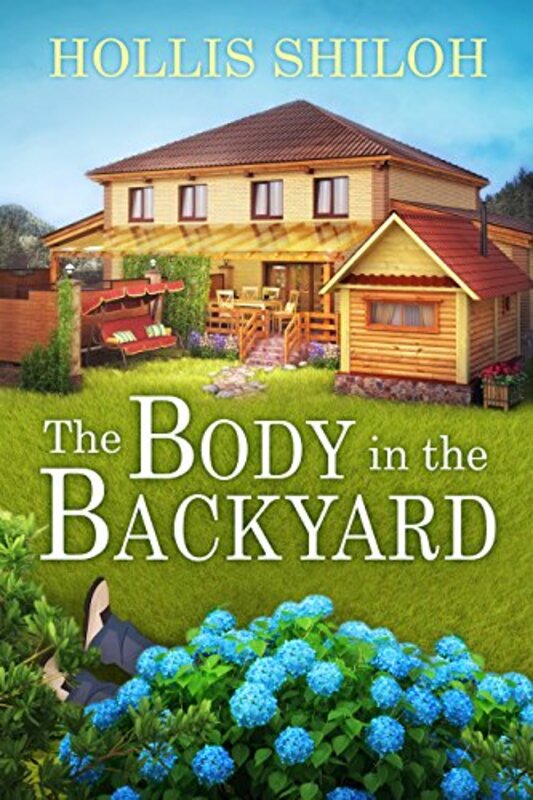 Book cover for "The Body in the Backyard" by Hollis Shiloh