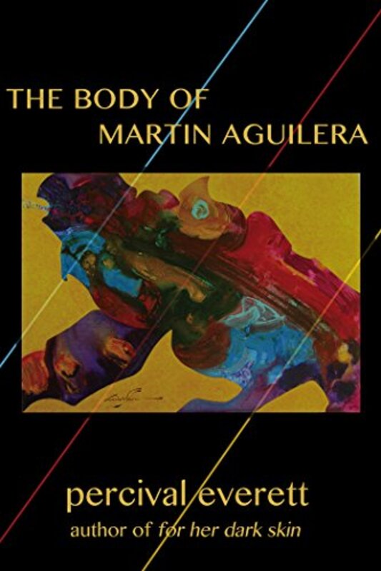 Book cover for "The Body of Martin Aguilera" by Percival Everett