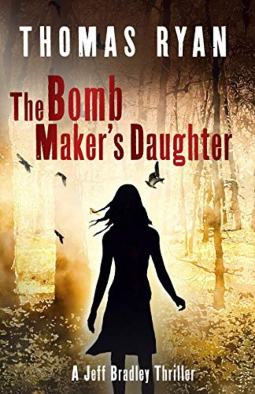 Book cover for "The Bomb Maker's Daughter" by Thomas Ryan