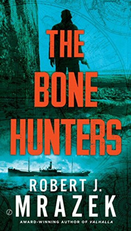 Book cover for "The Bone Hunters" by Robert J Mrazek