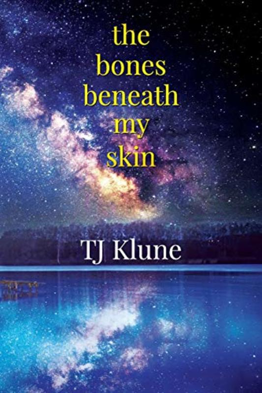 Book cover for "The Bones Beneath My Skin" by TJ Klune