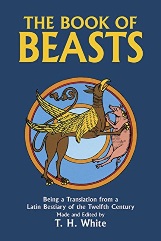 Book cover for "The Book of Beasts" by TH White