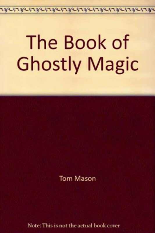 Book cover for "The Book of Ghostly Magic" by Ben M Baglio