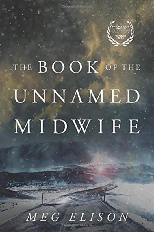 Book cover for "The Book of the Unnamed Midwife" by Meg Elison