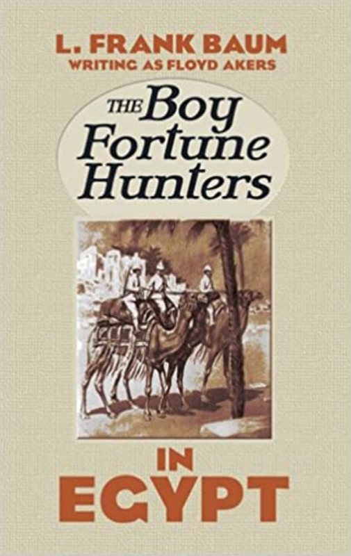 Book cover for "The Boy Fortune Hunters in Egypt" by L Frank Baum