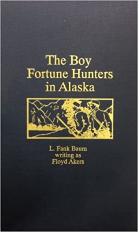 Book cover for "The Boy Fortune Hunters of Alaska" by L Frank Baum