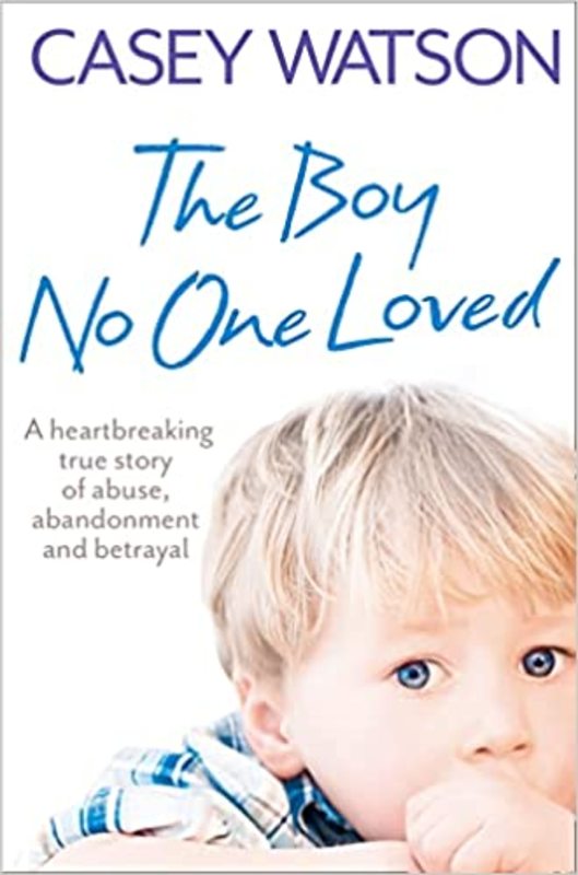 Book cover for "The Boy No One Loved" by Casey Watson