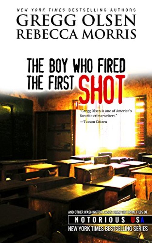 Book cover for "The Boy Who Fired The First Shot" by Gregg Olsen