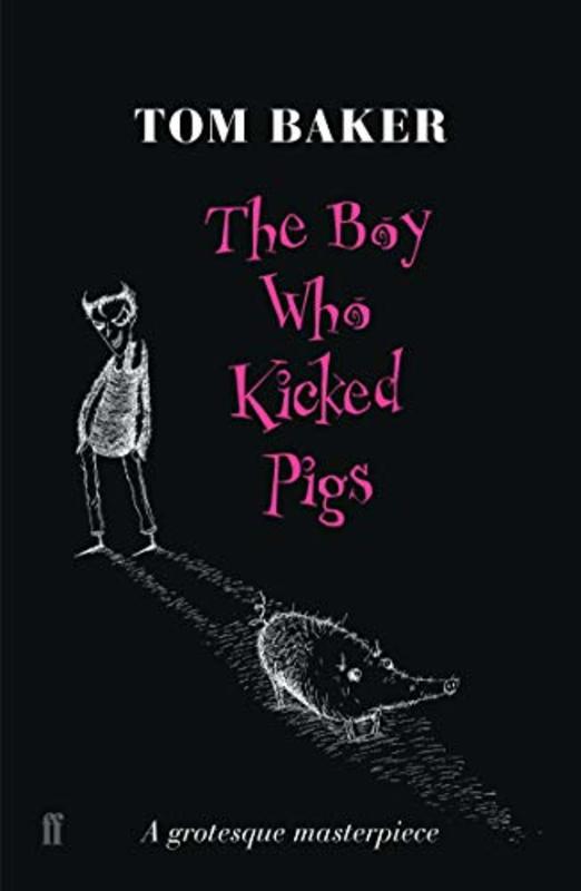 Book cover for "The Boy Who Kicked Pigs" by Tom Baker