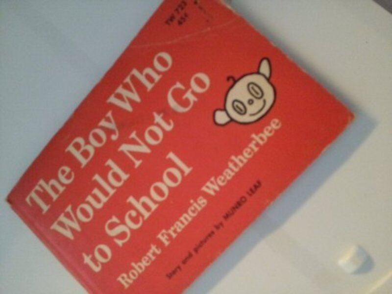 Book cover for "The Boy Who would Not go to School" by Munro Leaf