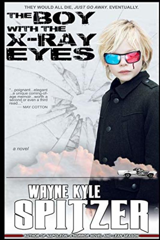 Book cover for "The Boy With the X-Ray Eyes" by Wayne Kyle Spitzer