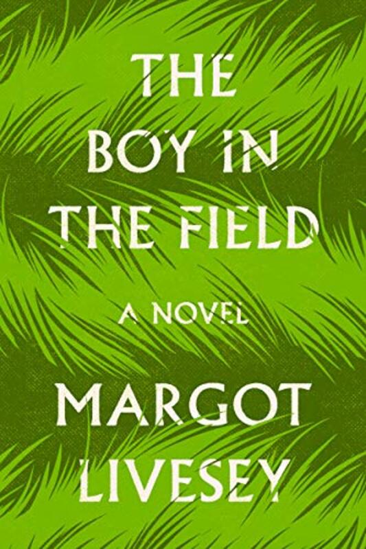 Book cover for "The Boy in the Field" by Margot Livesey