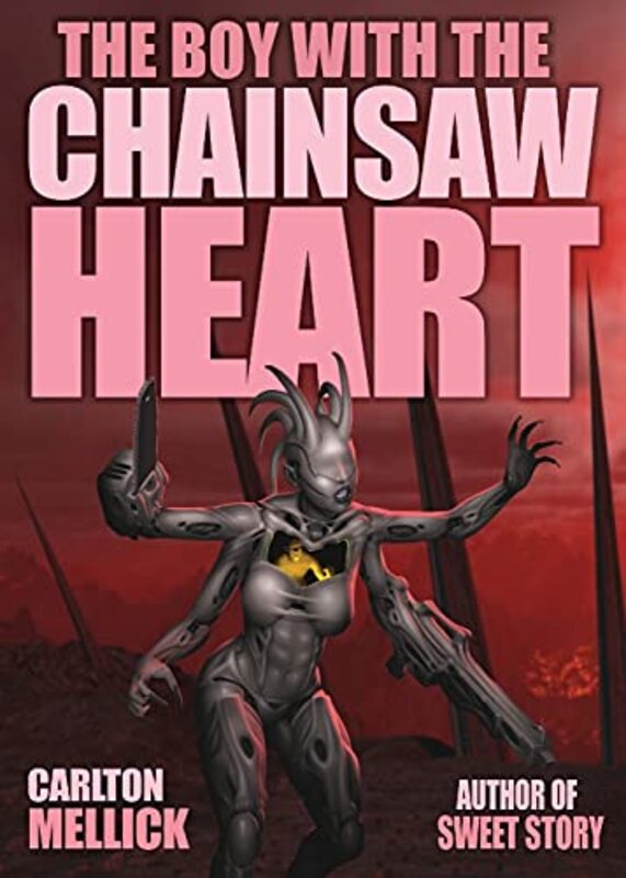 Book cover for "The Boy with the Chainsaw Heart" by Carlton Mellick III
