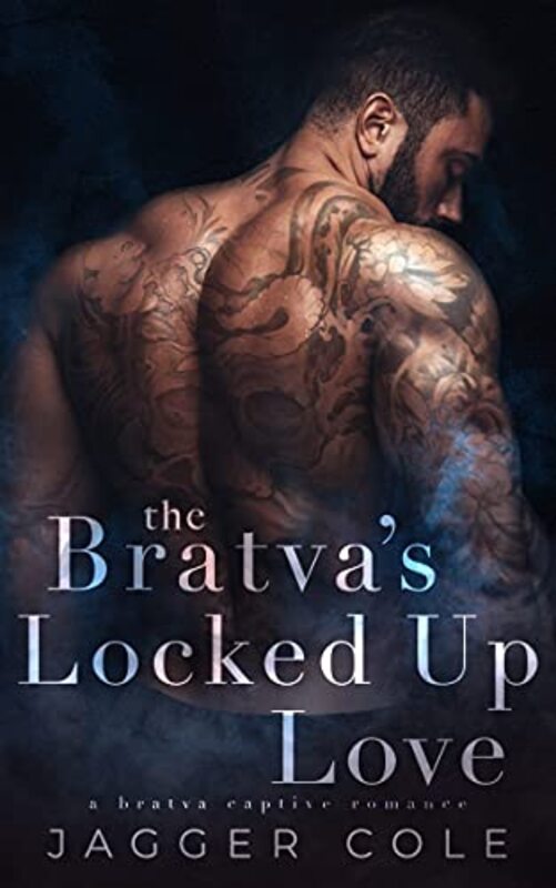 Book cover for "The Bratva's Locked Up Love" by Jagger Cole