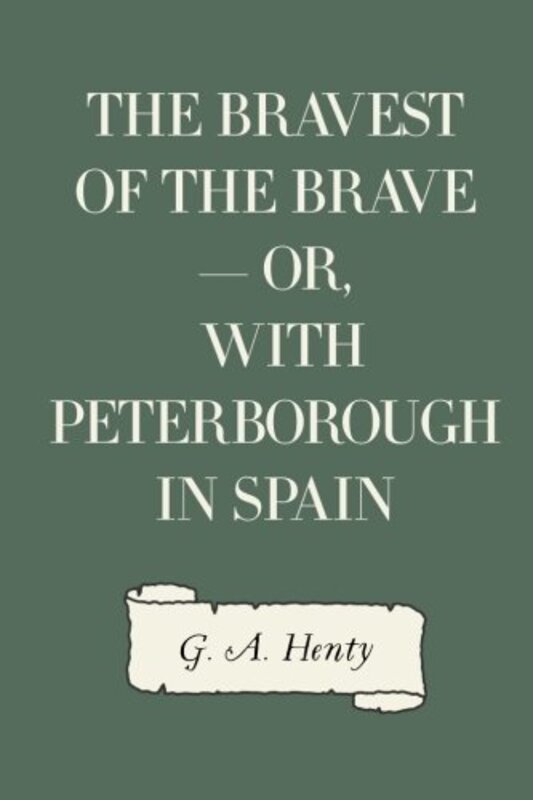 Book cover for "The Bravest of the Brave" by GA Henty