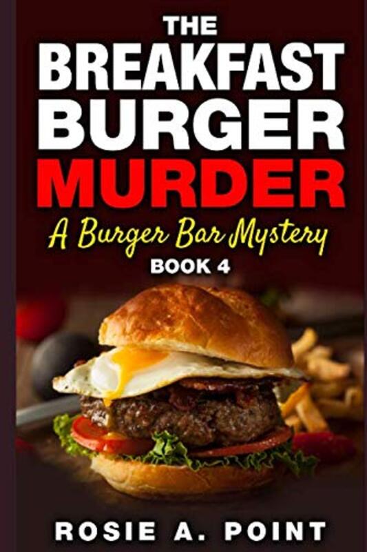 Book cover for "The Breakfast Burger Murder" by Rosie A Point