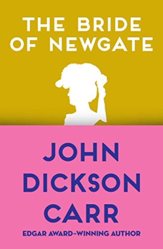 Book cover for "The Bride of Newgate" by John Dickson Carr
