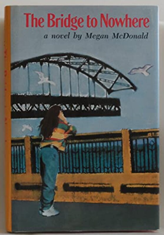 Book cover for "The Bridge to Nowhere" by Megan McDonald