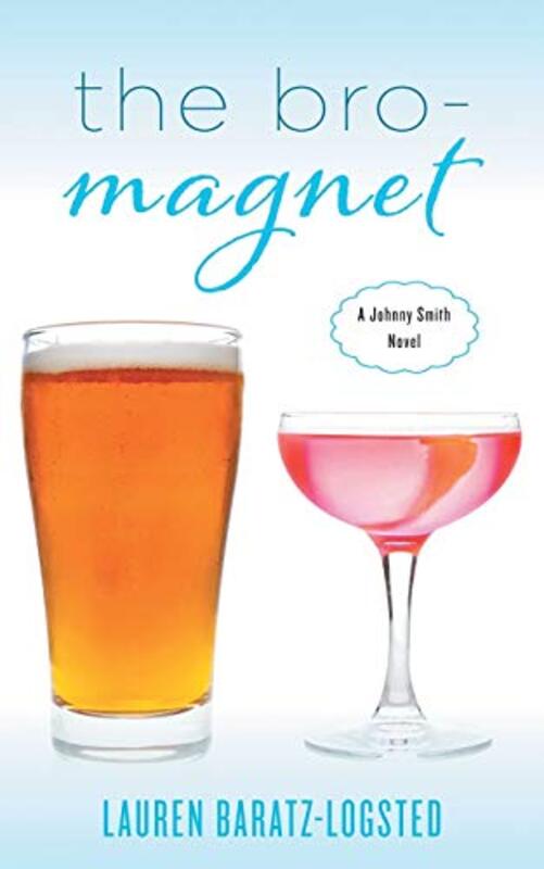 Book cover for "The Bro-Magnet" by Lauren Baratz Logsted