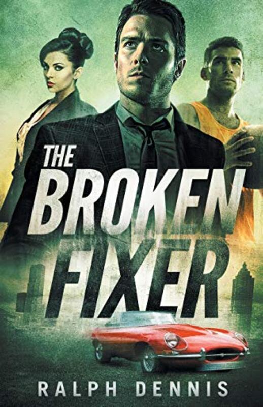 Book cover for "The Broken Fixer / Atlanta" by Ralph Dennis