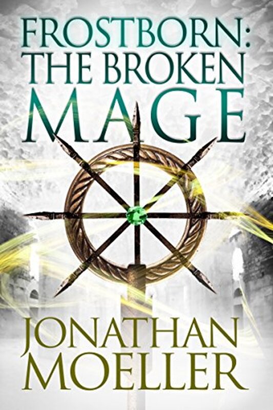 Book cover for "The Broken Mage" by Jonathan Moeller