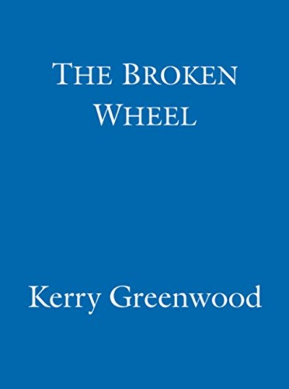 Book cover for "The Broken Wheel" by Kerry Greenwood