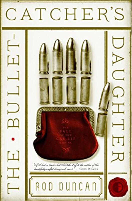 Book cover for "The Bullet-Catcher's Daughter" by Rod Duncan