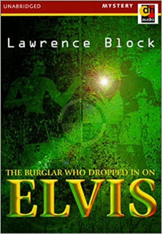 Book cover for "The Burglar Who Dropped in on Elvis" by Lawrence Block