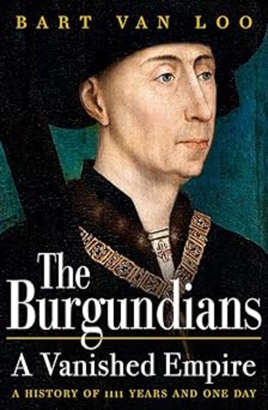 Book cover for "The Burgundians" by Bart Van Loo