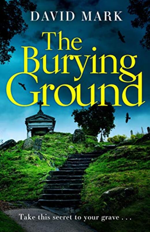 Book cover for "The Burying Ground" by David Mark