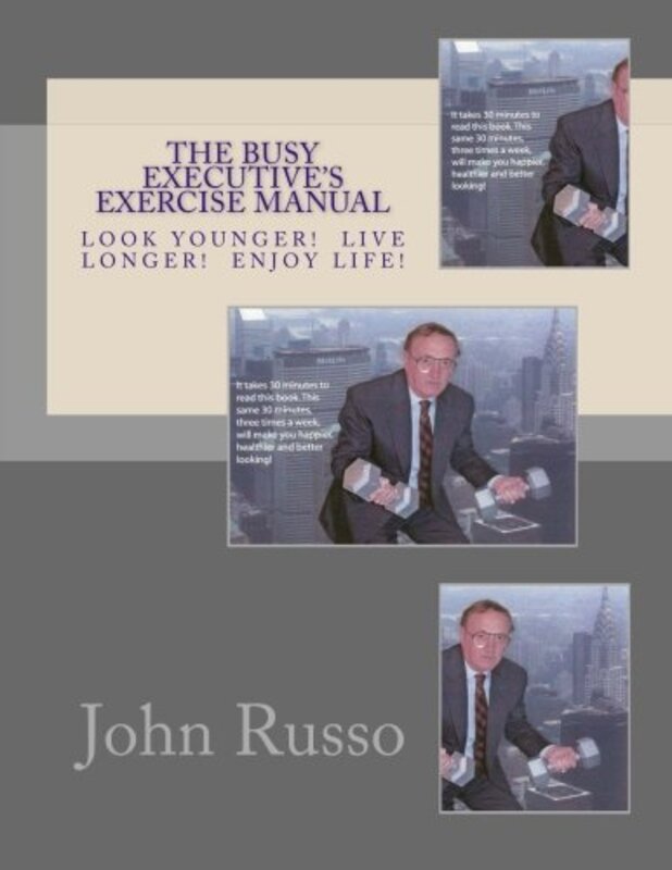 Book cover for "The Busy Executive's Exercise Manual" by John A Russo