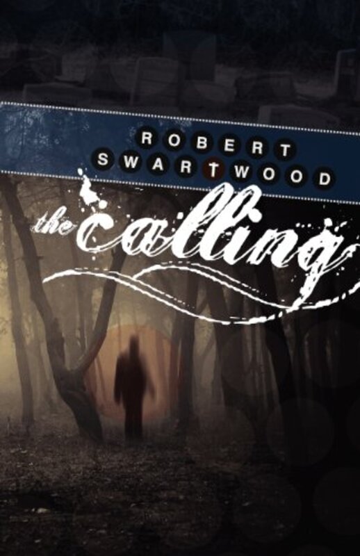 Book cover for "The Calling" by Robert Swartwood
